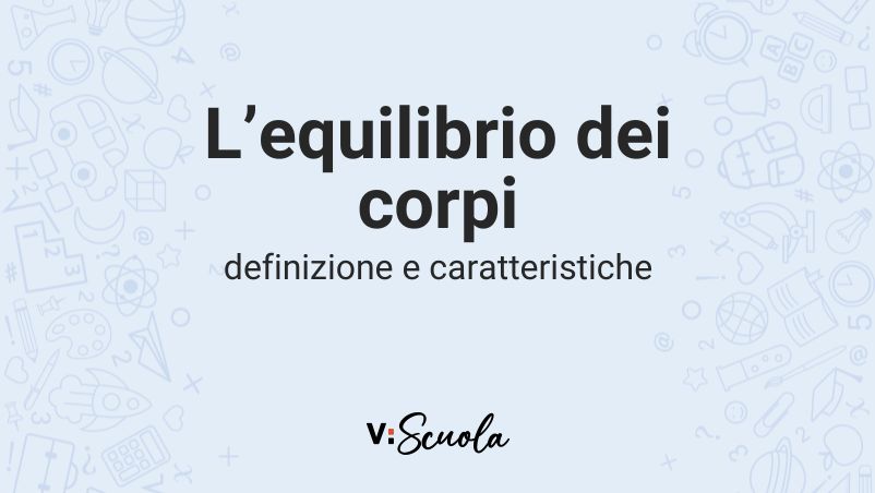 L'equilibrio Dei Corpi: Definizione E Caratteristiche