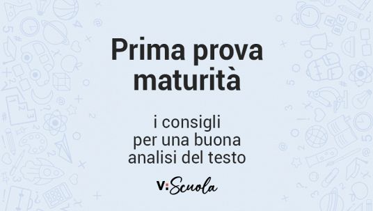 Prima prova maturità: i consigli per una buona analisi del testo