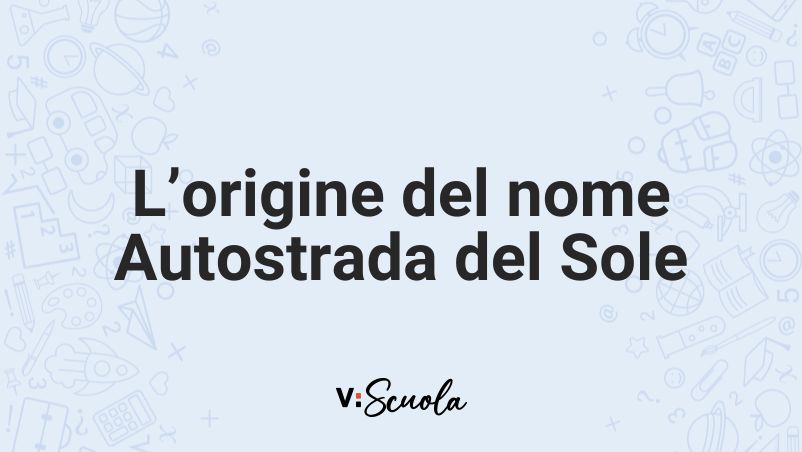 Perche Si Chiama Autostrada Del Sole
