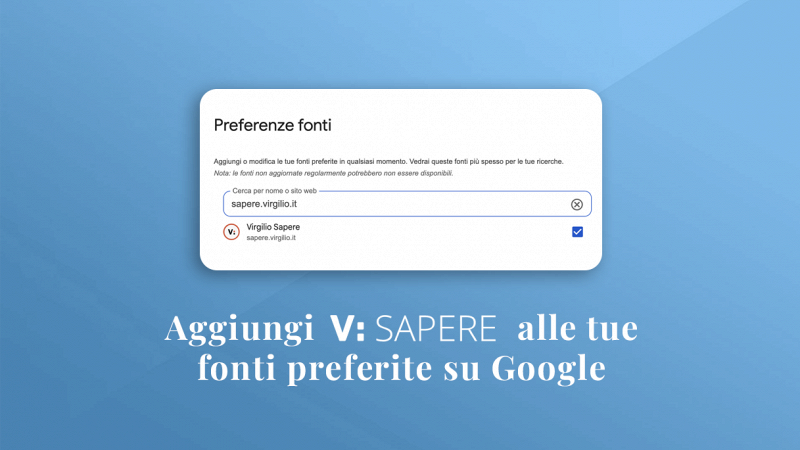 Aggiungi Virgilio Sapere alle tue fonti preferite su Google