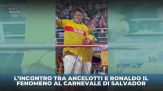 Carnevale di Salvador: Ancelotti incontra Ronaldo il Fenomeno