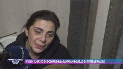 Santo, il grido di dolore della mamma è quello di tutte le madri