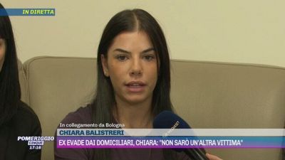 Ex evade dai domiciliari, Chiara: "Non sarò un'altra vittima"