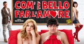 Com'è bello far l'amore: tutto sul film con De Luigi, Gerini e Lillo