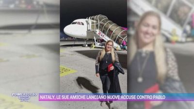 Nataly, le sue amiche lanciano nuove accuse contro Pablo
