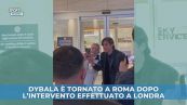 Dybala a Roma dopo l'intervento effettuato a Londra