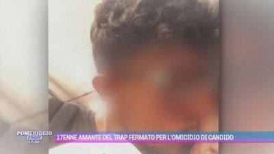 17enne amante della trap fermato per l'omicidio di Candido