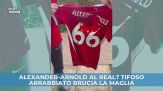 Alexander-Arnold al Real? Tifoso arrabbiato brucia la maglia