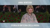 Anna Wintour, storia di un'icona della moda