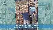 Messi ai Miami Open per vedere Djokovic
