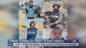 Breaking News delle 17.00 | Cinque giornalisti morti in raid Israele