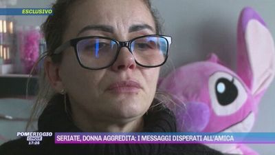 Seriate, donna aggredita: i messaggi disperati dell'amica