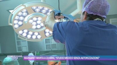 Margaret morta a 22 anni, "Studio medico senza autorizzazioni"