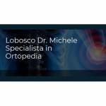 Lobosco Dr. Michele Specialista in Ortopedia