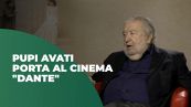 Pupi Avati porta al cinema "Dante"