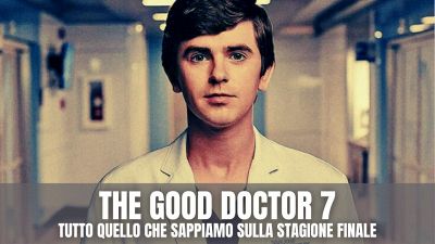 The Good Doctor 7, la stagione finale arriva su Netflix: trama e riassunto delle passate stagioni