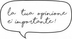 La tua opinione è importante!