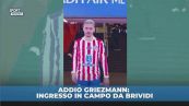 Addio Griezmann l'entrata è da brividi