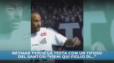 Neymar perde la testa e insulta un tifoso del Santos