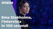 Ema Stokholma, l'intervista in 100 secondi