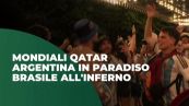 Mondiali Qatar, Argentina in paradiso Brasile all'inferno