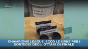 Champions League: ecco le urne per i sorteggi degli ottavi di finale
