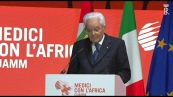 Mattarella: Europa e Africa sempre più connesse, medici Cuamm apripista