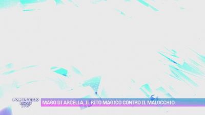 Mago di Arcella, il rito magico contro il malocchio
