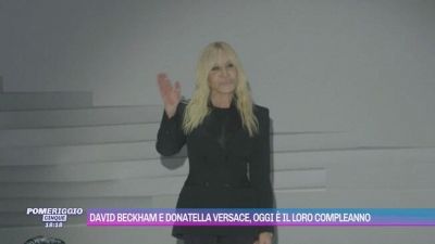 David Beckham e Donatella Versace, oggi è il loro compleanno