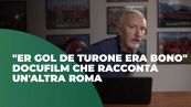 "Er gol de Turone era bono" docufilm che racconta un'altra Roma