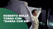 Roberto Bolle torna con "Danza con me"