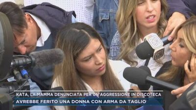 Kata, la mamma denunciata per un'aggressione in discoteca