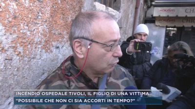 Incendio in ospedale Tivoli, il figlio di una vittima