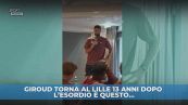 Giroud torna al Lille e…