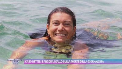 Caso Nettis, è ancora giallo sulla morte della giornalista