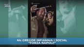 Mc Gregor infiamma i social: "Forza Napoli"