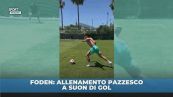 Foden allenamento pazzesco