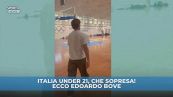 Bove fa una sorpresa all'Italia under 21