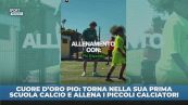 Pio cuore d'oro: allena i bimbi della sua prima scuola calcio