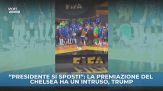Il Chelsea festeggia, Trump resta sul palco ed è polemica: "Voleva essere lì con noi"