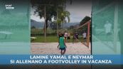 La coppia dei sogni a Footvolley: Yamal e Neymar
