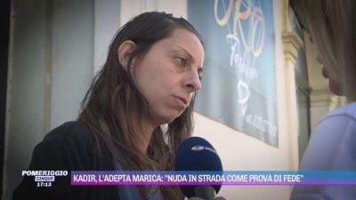 Kadir, l'adepta Marica: "Nuda in strada come prova di fede"