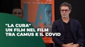 "La Cura": un film nel film tra Camus e il Covid