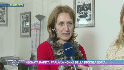 Neonata rapita, parla la nonna della piccola Sofia