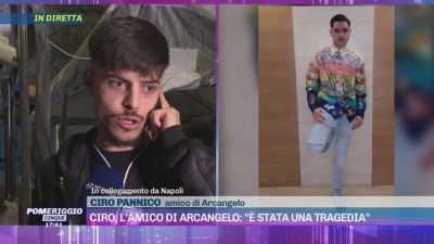 Ciro, l'amico di Arcangelo: "È stata una tragedia"