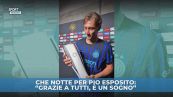 Notte da sogno per Pio Esposito