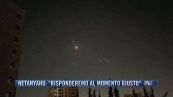 Breaking News delle 21.30 | Netanyahu: "Risponderemo al momento giusto"