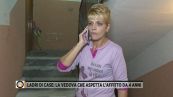 Ladri di case: la vedova che aspetta l'affitto da 4 anni