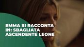 Emma si racconta in "Sbagliata Ascendente Leone"