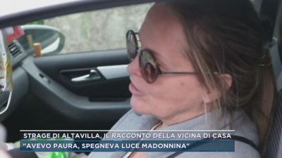 Strage di Altavilla, il racconto della vicina di casa